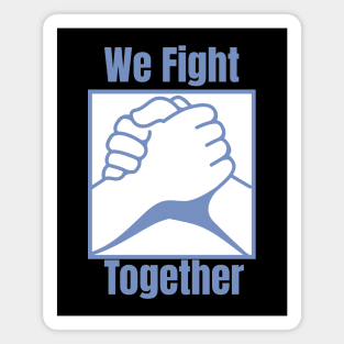 We Fight Together Magnet